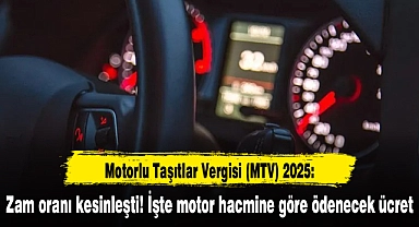 Motorlu Taşıtlar Vergisi (MTV) 2025: Zam oranı kesinleşti! İşte motor hacmine göre ödenecek ücret