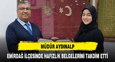 MÜDÜR AYDINALP, EMİRDAĞ İLÇESİNDE HAFIZLIK BELGELERİNİ TAKDİM ETTİ