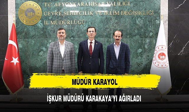 MÜDÜR KARAYOL, İŞKUR MÜDÜRÜ KARAKAYA’YI AĞIRLADI       