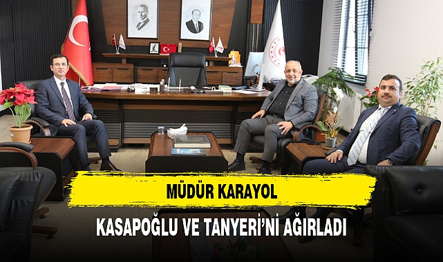 MÜDÜR KARAYOL, KASAPOĞLU VE TANYERİ'Nİ AĞIRLADI