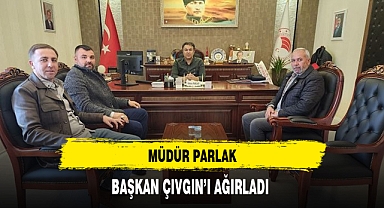 MÜDÜR PARLAK, BAŞKAN ÇIVGIN’I AĞIRLADI