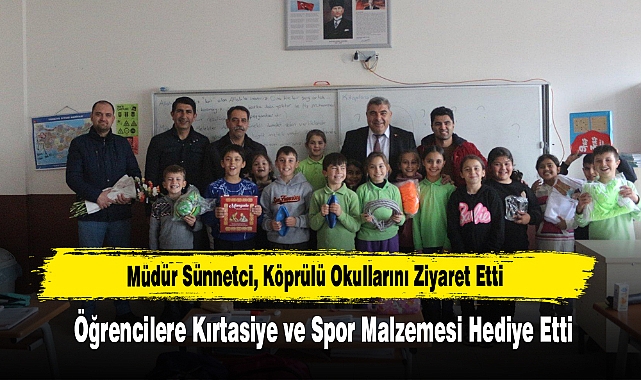 Müdür Sünnetci, Köprülü Okullarını Ziyaret Etti