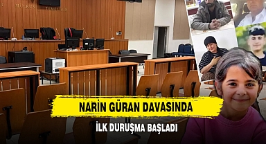 Narin Güran Davasında İlk Duruşma Başladı