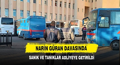 Narin Güran Davasında Sanık Ve Tanıklar Adliyeye Getirildi