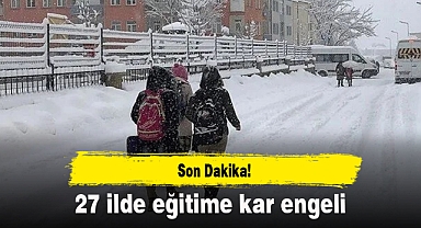 27 ilde eğitime kar engeli