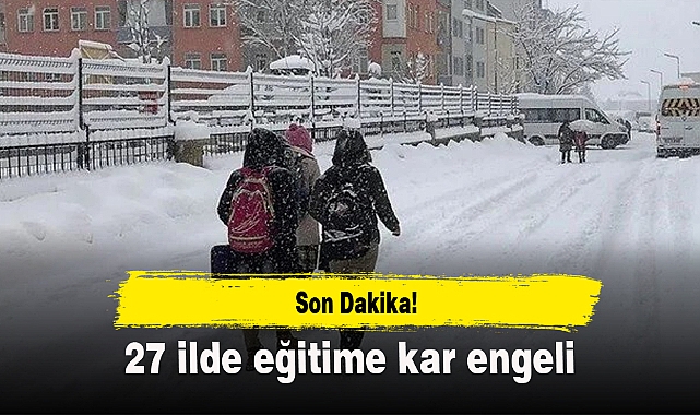 27 ilde eğitime kar engeli