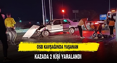 OSB Kavşağında Yaşanan Kazada 2 Kişi Yaralandı