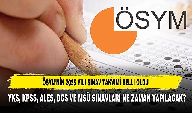 ÖSYM'nin 2025 Yılı Sınav Takvimi Belli Oldu