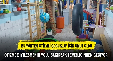 OTİZMDE İYİLEŞMENİN YOLU BAĞIRSAK TEMİZLİĞİNDEN GEÇİYOR