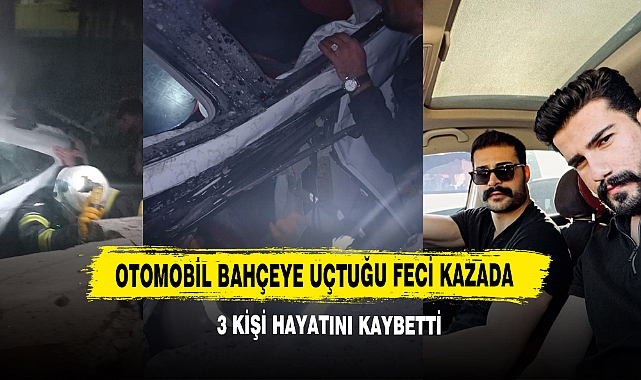 Otomobil Bahçeye Uçtuğu Feci Kazada 3 Kişi Hayatını Kaybetti