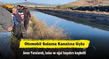 Otomobil Sulama Kanalına Uçtu: Anne Yaralandı, baba ve oğul hayatını kaybetti