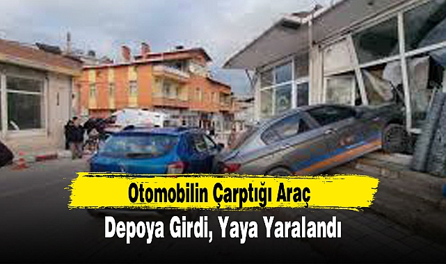 Otomobilin Çarptığı Araç Depoya Girdi, Yaya Yaralandı