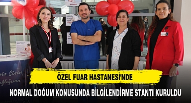 ÖZEL FUAR HASTANESİ'NDE NORMAL DOĞUM KONUSUNDA BİLGİLENDİRME STANTI KURULDU