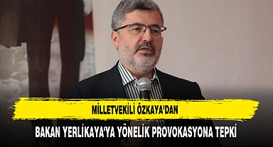 Özkaya’dan Bakan Yerlikaya'ya Yönelik Provokasyona Tepki