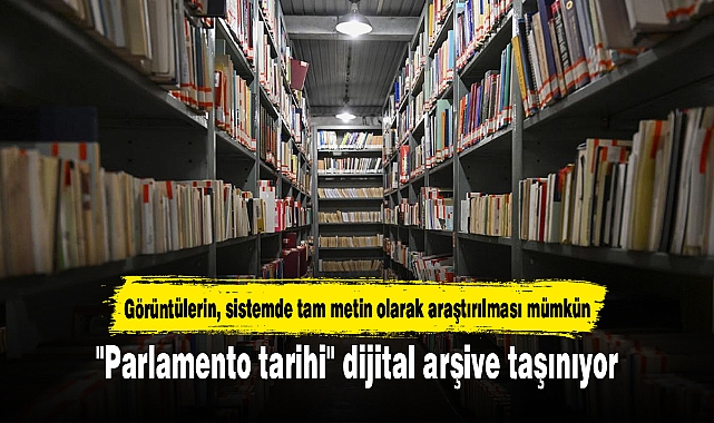 "Parlamento tarihi" dijital arşive taşınıyor