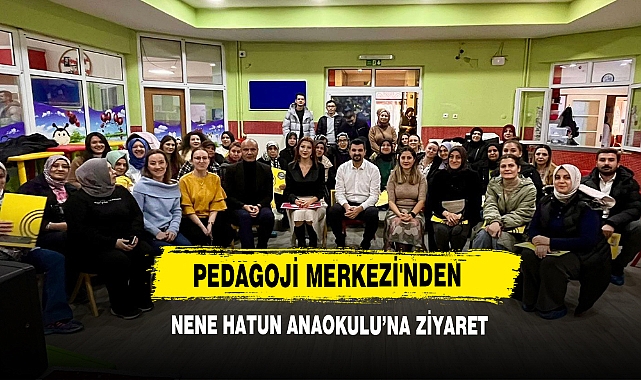 Pedagoji Merkezi'nden Nene Hatun Anaokulu’na Ziyaret
