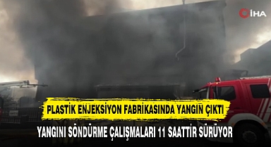 PLASTİK ENJEKSİYON FABRİKASINDA YANGIN ÇIKTI