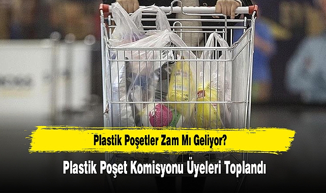 Plastik Poşetler Zam Mı Geliyor?