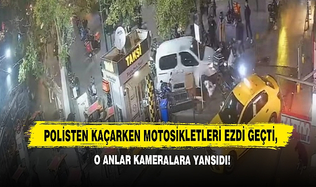 Polisten Kaçarken Motosikletleri Ezdi Geçti, O Anlar Kameralara Yansıdı!