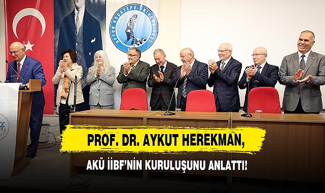 Prof. Dr. Aykut Herekman, AKÜ İİBF’nin Kuruluşunu Anlattı!