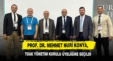 Prof. Dr. Mehmet Nuri Konya, TOAK Yönetim Kurulu Üyeliğine Seçildi