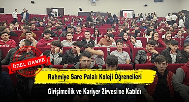 Rahmiye Sare Palalı Koleji Öğrencileri Girişimcilik ve Kariyer Zirvesi'ne Katıldı