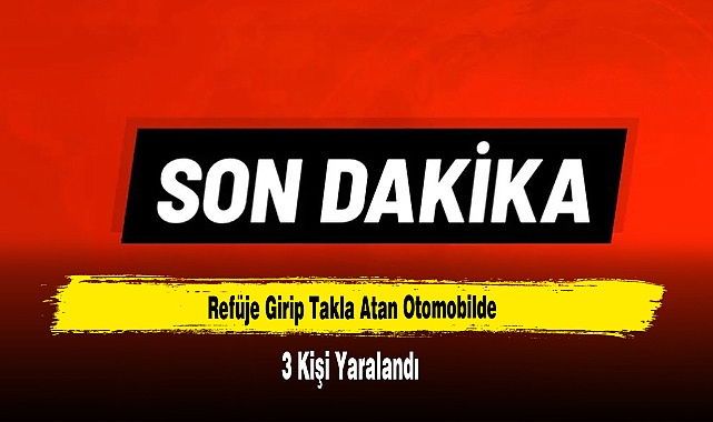 Refüje Girip Takla Atan Otomobilde 3 Kişi Yaralandı