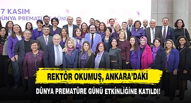 Rektör Okumuş, Ankara’daki Dünya Prematüre Günü Etkinliğine Katıldı!