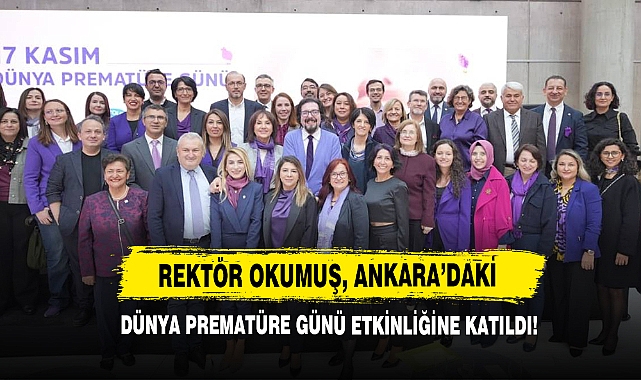 Rektör Okumuş, Ankara’daki Dünya Prematüre Günü Etkinliğine Katıldı!