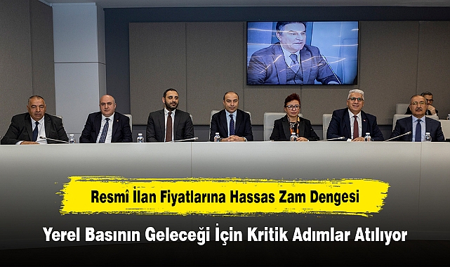 Resmî İlan Fiyatlarına Hassas Zam Dengesi!  Yerel Basının Geleceği İçin Kritik Adımlar Atılıyor
