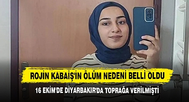 Rojin Kabaiş'in Ölüm Nedeni Belli Oldu