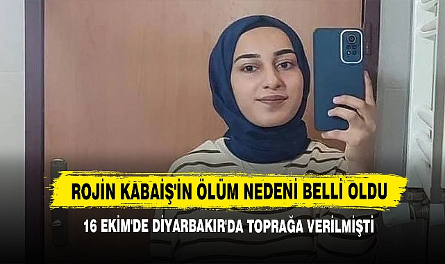 Rojin Kabaiş'in Ölüm Nedeni Belli Oldu
