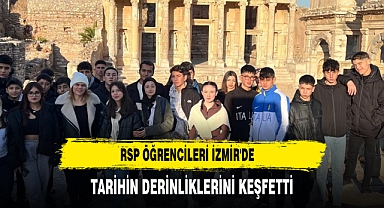 RSP Öğrencileri İzmir'de Tarihin Derinliklerini Keşfetti