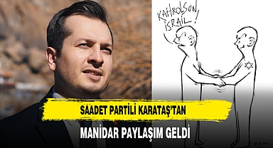 Saadet Partili Karataş’tan Manidar Paylaşım Geldi