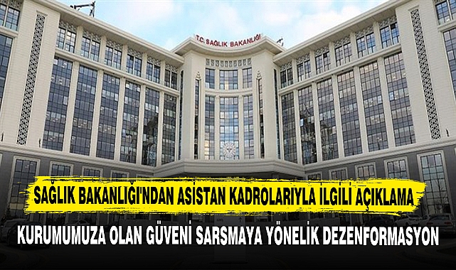 SAĞLIK BAKANLIĞI'NDAN ASİSTAN KADROLARIYLA İLGİLİ AÇIKLAMA