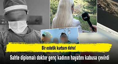 Sahte Diplomalı Doktor Genç Kadının Hayatını Kabusa Çevirdi