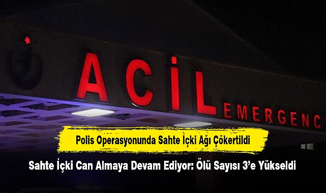 Sahte İçki Can Almaya Devam Ediyor: Ölü Sayısı 3'e Yükseldi