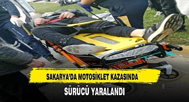 SAKARYA’DA MOTOSİKLET KAZASINDA SÜRÜCÜ YARALANDI