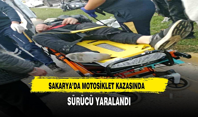 SAKARYA’DA MOTOSİKLET KAZASINDA SÜRÜCÜ YARALANDI
