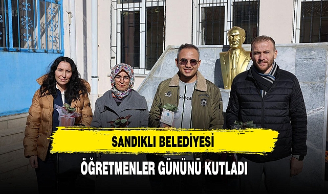 SANDIKLI BELEDİYESİ ÖĞRETMENLER GÜNÜNÜ KUTLADI