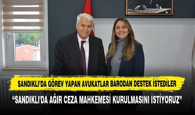 Sandıklı'da Ağır Ceza Mahkemesi Kurulmasını İstiyoruz