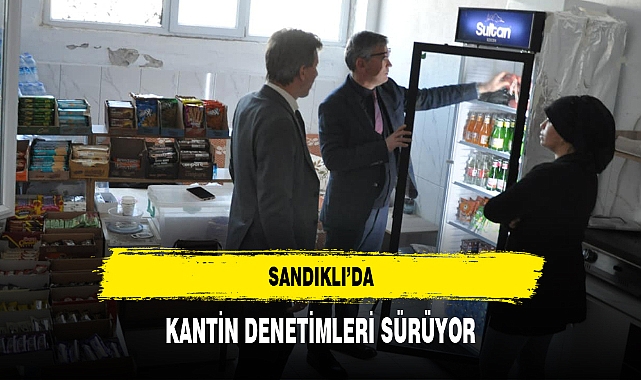 SANDIKLI’DA KANTİN DENETİMLERİ SÜRÜYOR