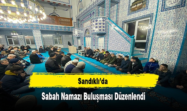 Sandıklı’da Sabah Namazı Buluşması Düzenlendi