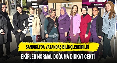 Sandıklı’da Vatandaş Bilinçlendirildi Ekipler Normal Doğuma Dikkat Çekti