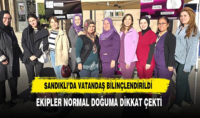 Sandıklı’da Vatandaş Bilinçlendirildi Ekipler Normal Doğuma Dikkat Çekti