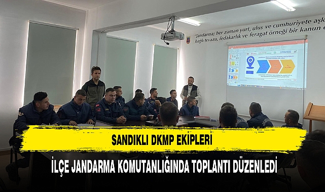 Sandıklı DKMP Ekipleri, İlçe Jandarma Komutanlığında Toplantı Düzenledi