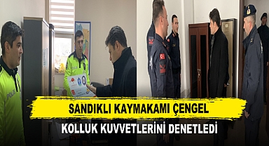 Sandıklı Kaymakamı Çengel Kolluk Kuvvetlerini Denetledi