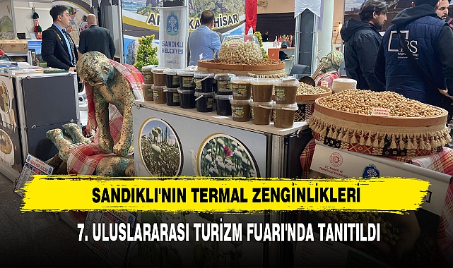 Sandıklı'nın Termal Zenginlikleri 7. Uluslararası Turizm Fuarı'nda Tanıtıldı