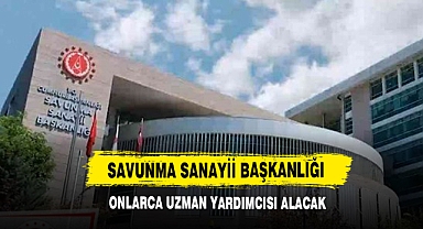 Savunma Sanayii Başkanlığı Onlarca Uzman Yardımcısı Alacak