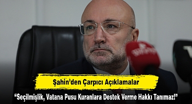 “SEÇİLMİŞLİK, VATANA PUSU KURANLARA DESTEK VERME HAKKI TANIMAZ!”